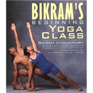 Bikram's Beginning Yoga Class Revised and Updated by Choudhury, Bikram, 9781585420209