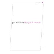 The Spirit of Terrorism by Baudrillard, Jean; Turner, Chris, 9781781680209