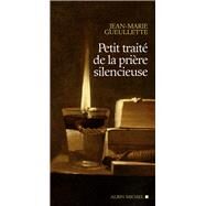 Petit Trait de la prire silencieuse by Jean-Marie Gueullette, 9782226320209