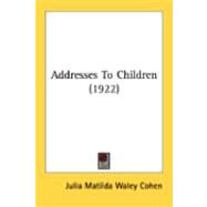 Addresses To Children by Cohen, Julia Matilda Waley, 9780548880210