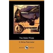 The Motor Pirate by Paternoster, G. Sidney; Sykes, Charles R., 9781409940210