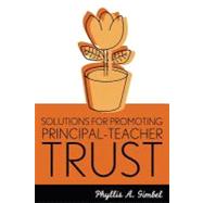 Solutions for Promoting Principal-Teacher Trust by Gimbel, Phyllis A.; Pierce, Milli, 9781578860210