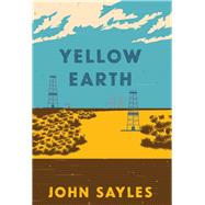 Yellow Earth by Sayles, John, 9781642590210