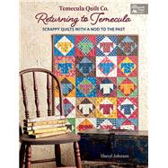 Temecula Quilt Co. Returning to Temecula by Johnson, Sheryl, 9781683560210