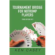 Tournament Bridge for Notrump Players, 2019 by Casey, Ken, 9781796040210