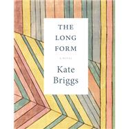 The Long Form by Briggs, Kate, 9781948980210