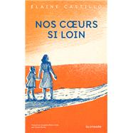 Nos coeurs si loin by Elaine Castillo, 9782413010210