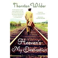 Heaven's My Destination by Wilder, Thornton, 9780062990211