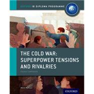 The Cold War - Tensions and Rivalries: IB History Course Book Oxford IB Diploma Program by Mamaux, Alexis, 9780198310211