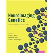 Neuroimaging Genetics Principles and Practices by Bigos, Kristin L.; Hariri, Ahmad R.; Weinberger, Daniel R., 9780199920211