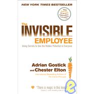 The Invisible Employee Using Carrots to See the Hidden Potential in Everyone by Gostick, Adrian; Elton, Chester, 9780470560211