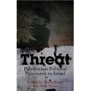 Threat Palestinian Political Prisoners in Israel by Baker, Abeer; Matar, Anat, 9780745330211