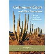 Columnar Cacti and Their Mutualists by Fleming, Theodore H.; Valiente-Banuet, Alfonso, 9780816540211