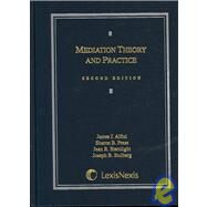 Mediation Theory And Practice by Alfini, James J.; Press, Sharon B.; Sternlight, Jean R.; Stulberg, Joseph B., 9780820570211