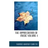 The Appreciation of Music Volume-I by Surette, Thomas Whitney, 9781117260211