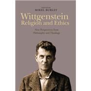 Wittgenstein, Religion and Ethics by Burley, Mikel, 9781350050211
