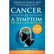 Cancer Is a Symptom by Garcia, Carlos Manuel, M.d., 9781475030211