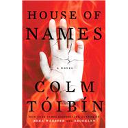 House of Names by Toibin, Colm, 9781501140211