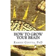How to Grow Your Brain by Coutta, Ramsey, Ph.d., 9781507870211