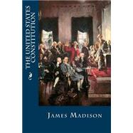 The United States Constitution by Madison, James; Montoto, Maxim, 9781523920211