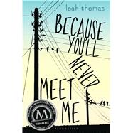 Because You'll Never Meet Me by Thomas, Leah, 9781681190211