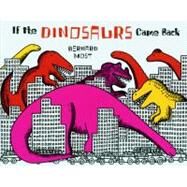 If the Dinosaurs Came Back by Most, Bernard, 9780152380212