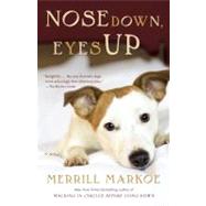 Nose Down, Eyes Up A Novel by Markoe, Merrill, 9780345500212