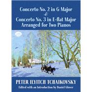 Concerto No. 2 in G Major & Concerto No. 3 in E-flat Major Arranged for Two Pianos by Tchaikovsky, Peter Ilyitch; Glover, Daniel, 9780486490212