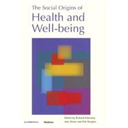 The Social Origins of Health and Well-Being by Edited by Richard Eckersley , Jane Dixon , Bob Douglas, 9780521890212