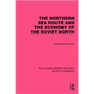 The Northern Sea Route and the Economy of the Soviet North by Constantine Krypton, 9781032490212