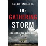 The Gathering Storm by Mohler, R. Albert, Jr., 9781400220212