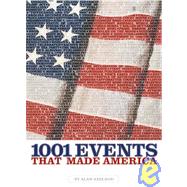 1001 Events That Made America by Axelrod, Alan, 9781426200212