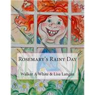 Rosemary's Rainy Day by White, Walker A.; Langan, Lisa, 9781500830212