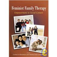 Feminist Family Therapy: Empowerment in Social Context by Silverstein, Louise B., 9781591470212