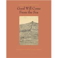 Good Will Come from the Sea by Ikonomou, Christos; Emmerich, Karen, 9781939810212