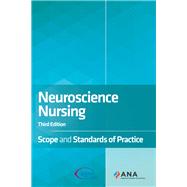 Neuroscience Nursing by American Nurses Association; American Association of Neuroscience Nurses, 9781947800212