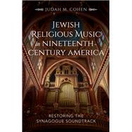 Jewish Religious Music in Nineteenth-century America by Cohen, Judah M., 9780253040213