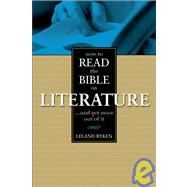How to Read the Bible As Literature by Leland Ryken, 9780310390213