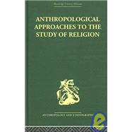 Anthropological Approaches To The Study Of Religion by Banton,Michael;Banton,Michael, 9780415330213