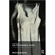 Law, Psychoanalysis, Society: Taking the Unconscious Seriously by Aristodemou; Maria, 9780415710213