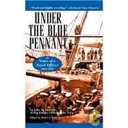 Under the Blue Pennant by John W. Grattan (Acting Ensign, United States Navy); Editor:  Robert J. Schneller, 9780471390213