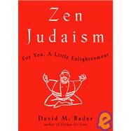 Zen Judaism For You, A Little Enlightenment by BADER, DAVID M., 9780609610213