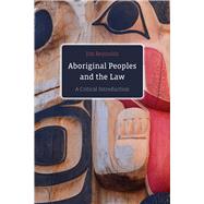 Aboriginal Peoples and the Law by Reynolds, Jim, 9780774880213