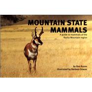 Mountain State Mammals A Guide to Mammals of the Rocky Mountain Region by Russo, Ron, 9780912550213