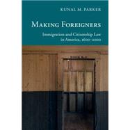 Making Foreigners by Parker, Kunal M., 9781107030213
