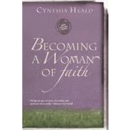 Becoming a Woman of Faith by Heald, Cynthia, 9781615210213