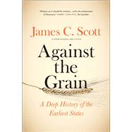 Against the Grain by Scott, James C., 9780300240214