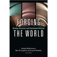 Forging the World by Miskimmon, Alister; O'loughlin, Ben; Roselle, Laura, 9780472130214