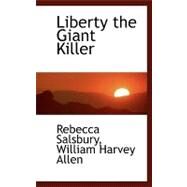 Liberty the Giant Killer by Salsbury, William Harvey Allen Rebecca, 9780554470214