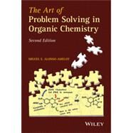 The Art of Problem Solving in Organic Chemistry by Alonso-Amelot, Miguel E., 9781118530214